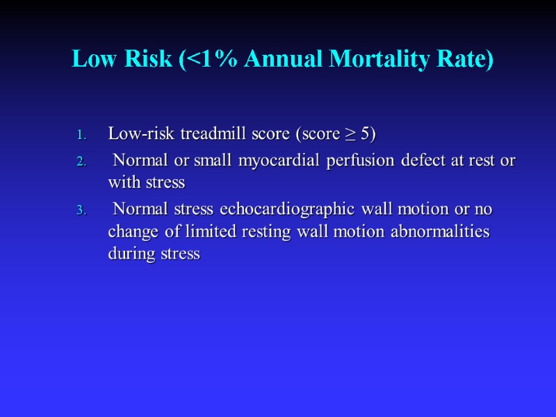 Low Risk (<1% Annual Mortality Rate) Low-risk treadmill score (score ≥ 5)  Normal